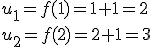 u_1=f(1)=1+1=2\\u_2=f(2)=2+1=3